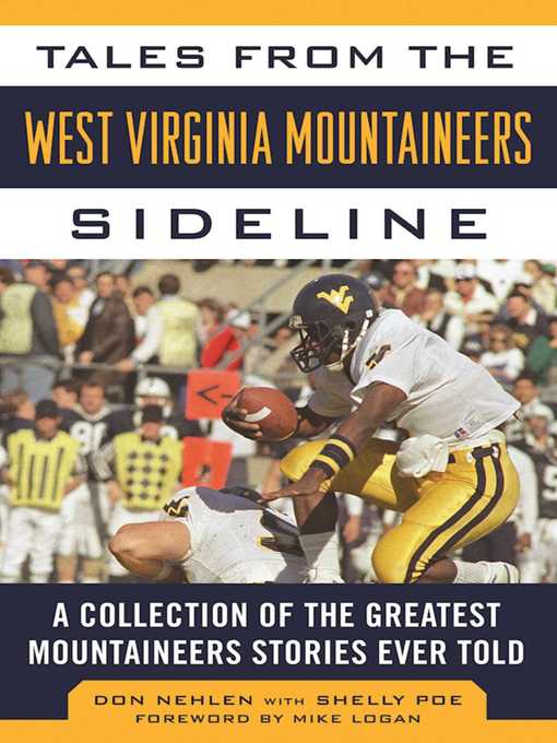 Title details for Tales from the West Virginia Mountaineers Sideline: a Collection of the Greatest Mountaineers Stories Ever Told by Don Nehlen - Available